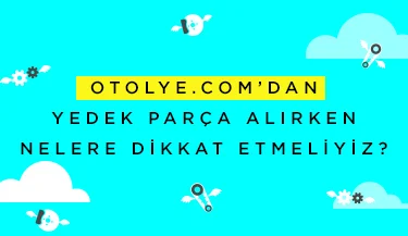 Neden Yedek Parça Alırken Otolye.com Kullanmalıyım?